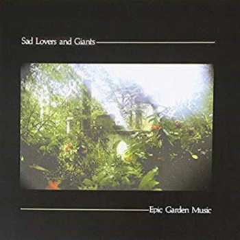 Album Sad Lovers And Giants: Epic Garden Music