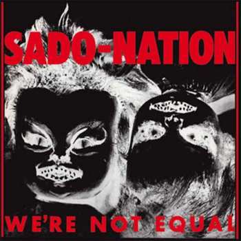Album Sado-Nation: We're Not Equal