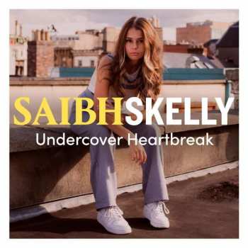 Saibh Skelly: Undercover Hearbreak