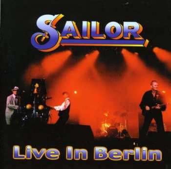 Album Sailor: Live In Berlin