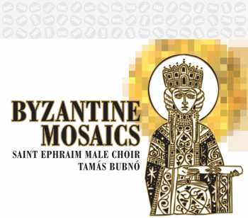 Saint Ephraim Male Choir: Byzantine Mosaics