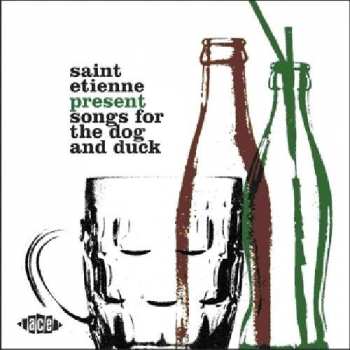 Album Saint Etienne: Songs For The Dog & Duck