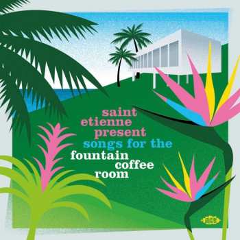 Album Saint Etienne: Songs For The Fountain Coffee Room