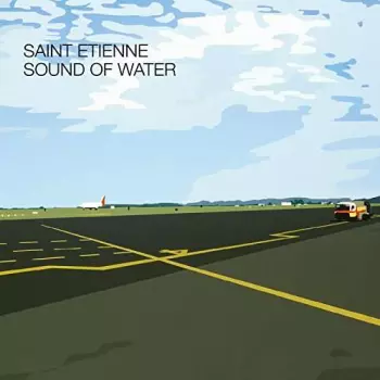 Saint Etienne: Sound Of Water