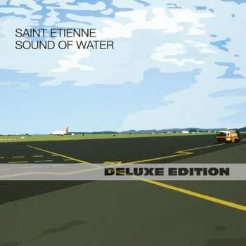 2CD Saint Etienne: Sound Of Water DLX 323591