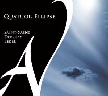 Album Saint-saens Debussy Lekeu: Quatuor Ellipse - Saint-saens / Debussy / Lekeu