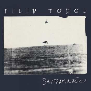 Album Filip Topol: Sakramiláčku / Střepy / Filip Topol &