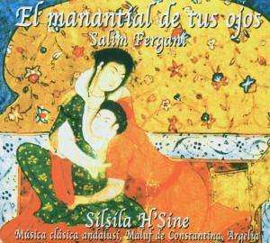 Album Salim Fergani: El Manantíal De Tus Ojos • Sílsíla H'Sine (Música Clásica Andalusí, Maluf De Constantína, Argelía)