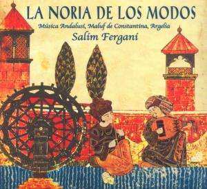 Album Salim Fergani: La Noria De Los Modos (Música Andalusí, Maluf De Constantína, Argelía)