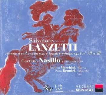 Album Salvatore Lanzetti: Sonate A Violoncello Solo E Basso Continuo Op. 1 N° VII A XII