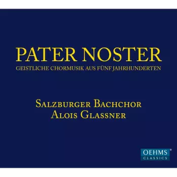 Pater Noster - Geistliche Chormusik Aus Fünf Jahrhunderten