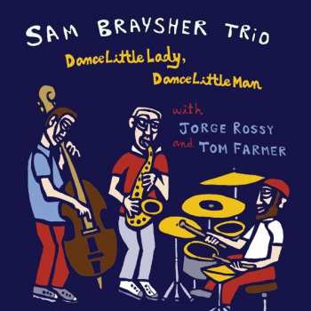 Sam Braysher Trio: Dance Little Lady, Dance Little Man
