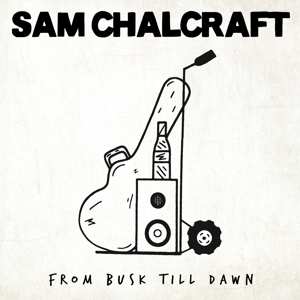 Album Sam Chalcraft: From Busk Till Dawn