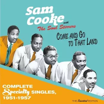 Sam Cooke: Come And Go To That Land - Complete Specialty Singles, 1951-1957
