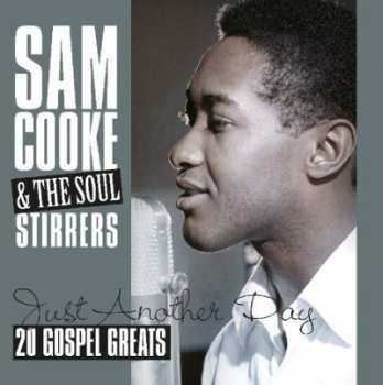 Album Sam Cooke & The Soul Stirrers: Just Another Day - 20 Gospel Greats