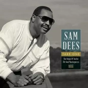 Sam Dees: Take One: The Origin Of Twelve 70s Soul Masterpieces 
