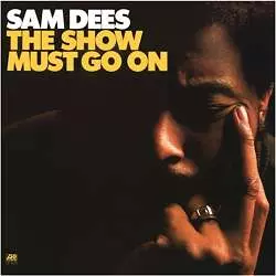 Sam Dees: The Show Must Go On