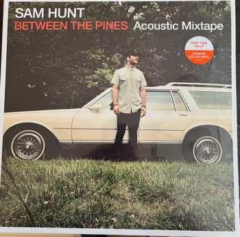 Album Sam Hunt: Between The Pines (Acoustic Mixtape)