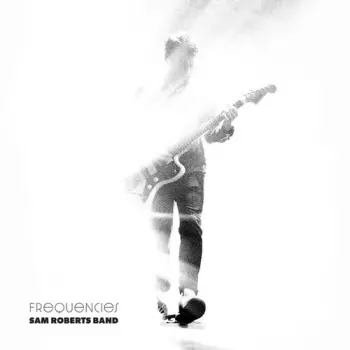 Sam Roberts Band: Frequencies