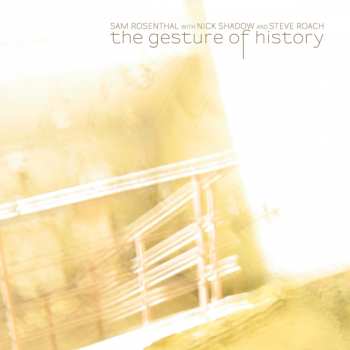 Album Sam Rosenthal: The Gesture Of History