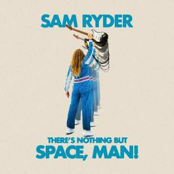 Album Sam Ryder: There's Nothing But Space, Man!