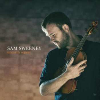 Album Sam Sweeney: Unearth Repeat