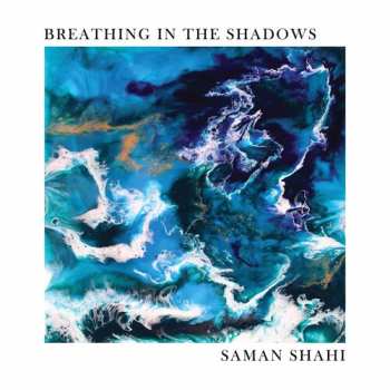 Album Saman Shahi: Breathing In The Shadows