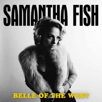 CD Samantha Fish: Belle Of The West 120829