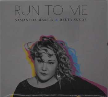 Album Samantha Martin & Delta Sugar: Run To Me