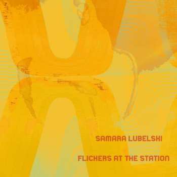 Album Samara Lubelski: Flickers At The Station