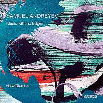 Album Samuel Andreyev: Music With No Edges