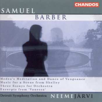 Album Samuel Barber: Medea's Meditation and Dance of Vengeance; Music for a Scene from Shelley; Three Essays for Orchestra; Excerpts from 'Vanessa'