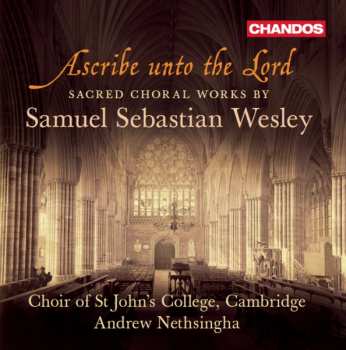 Album Samuel Sebastian Wesley: Ascribe Unto The Lord - Sacred Choral Works