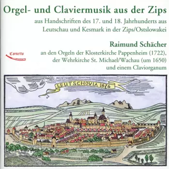 Samuelis Loysch: Raimund Schächer - Orgel- Und Claviermusik Aus Der Zips