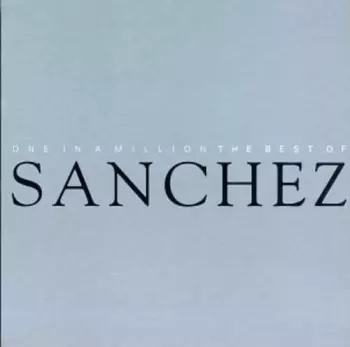 One In A Million : The Best Of Sanchez