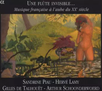 Une Flûte Invisible... (Musique Française À L'Aube Du XXe Siècle)