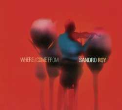 Album Sandro Roy: Where I Come From