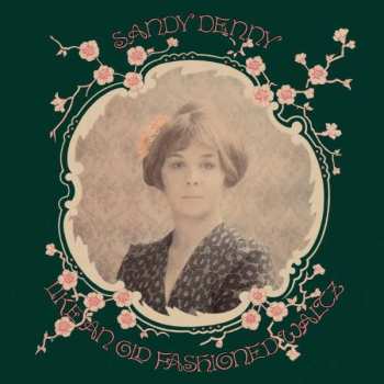 LP Sandy Denny: Like An Old Fashioned Waltz 502044