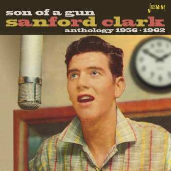 Album Sanford Clark: Son Of A Gun (Anthology 1956-1962)