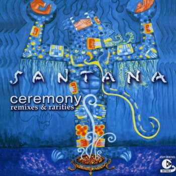 Album Santana: Ceremony (Remixes & Rarities)