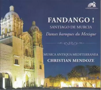Santiago De Murcia: Fandango! - Barocke Tänze Aus Mexico