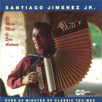 Album Santiago Jimenez, Jr.: El Mero, Mero De San Antonio