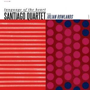 Album Santiago Quartet: Language Of The Heart