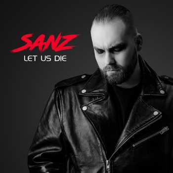 Album Sanz: Let Us Die