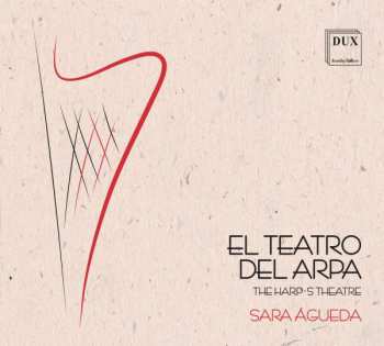 Album Sara Águeda: El Teatro Del Arpa: Harp Music In Spain In The 17th Century