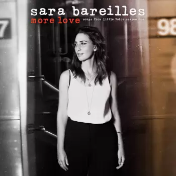 Sara Bareilles: More Love (Songs From Little Voice Season One)