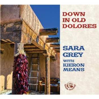 Album Sara Grey: Down In Old Dolores