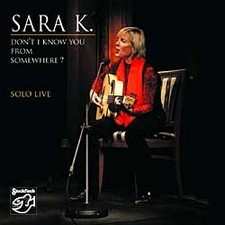 Album Sara K.: Don't I Know You From Somewhere?  Solo Live