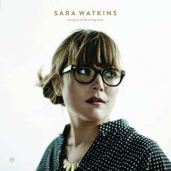 CD Sara Watkins: Young In All The Wrong Ways 386945