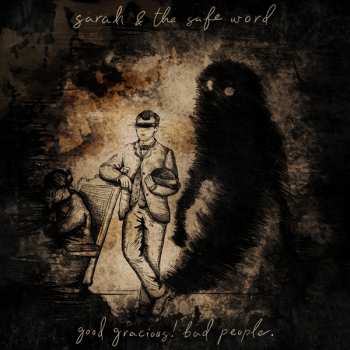 Album Sarah And The Safe Word: Good Gracious! Bad People.